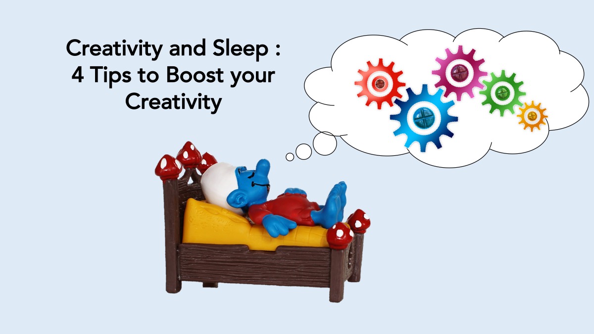 Creativity & Sleep : 4 Tips brought by Neuroscience Research to boost